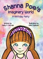 Shanna Poe's Imaginary World a Birthday Party 1939739659 Book Cover