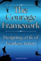 The Courage Framework: Designing a Life of Fearless Action B0HBM2ZBBP Book Cover