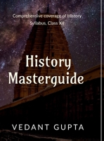 History Masterguide: Comprehensive coverage of History Syllabus, Class XII B0DRDM43B2 Book Cover