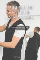 La Bible du Vendeur et de la Vendeuse en Magasin: Tout savoir pour faire partie des meilleurs (French Edition) B0F2B8J95T Book Cover