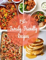 150+ Family-Friendly Recipes B08KJF3Z58 Book Cover