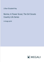 Norma; A Flower Scout, The Girl Scouts Country Life Series: in large print 3387302649 Book Cover
