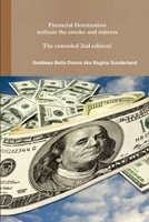 Financial Domination Without The Smoke And Mirrors 110558447X Book Cover