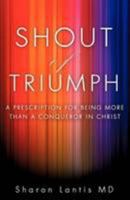 Shout of Triumph 1607915618 Book Cover