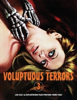 Voluptuous Terrors, Volume 3: 120 Cult & Exploitation Film Posters From Italy 1917285175 Book Cover
