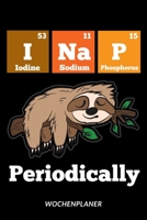 I Nap Periodically - Wochenplaner: Faules Faultier 1653942126 Book Cover