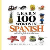 Learn 100 Words in Spanish with English Translations 153965706X Book Cover