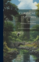 Classical Studies: Essays On Ancient Literature and Art 1021066923 Book Cover
