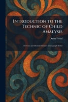Introduction to the Technic of Child Analysis: Nervous and Mental Diseases Monograph Series 1025743164 Book Cover