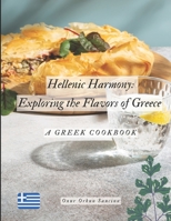 Hellenic Harmony: Exploring the Flavors of Greece: A Greek Cookbook B0CT39G8LQ Book Cover