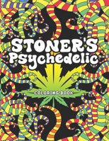 Stoner's Psychedelic Coloring Book: Stoner Coloring Book With Cool Images For Absolute Relaxation and Stress Relief, Open Your Imagination with Motivational Quotes B08JDYW9QH Book Cover