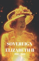 Sovereign Elizabeth II: Key Moments About Her Reign B0BF35JGL9 Book Cover