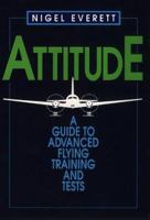 Attitude: A Guide to Advanced Flying Training and Tests 1853104957 Book Cover
