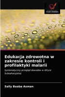 Edukacja zdrowotna w zakresie kontroli i profilaktyki malarii: Systematyczny przegląd dowodów w Afryce Subsaharyjskiej 6203018783 Book Cover