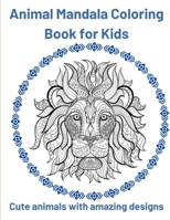 Animal Mandala Coloring Book: for Kids. Amazing Designs with Cutte Animals for kids. Stress Relieving Designs Animals . Animal mandalas coloring books for relaxation and stress relieve. 0297588931 Book Cover