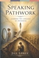 Speaking Pathwork: Learning the Language of Awakening B0H8K7BDWF Book Cover