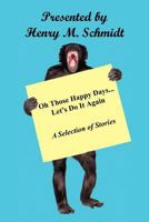 Oh Those Happy Days... Let's Do It Again 1608623270 Book Cover