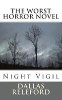 The Worst Horror Novel: Night Vigil 1450584535 Book Cover