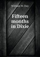 Fifteen Months in Dixie My Personal Experience in Rebel Prisons 9355893574 Book Cover