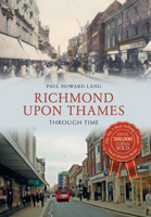 Richmond Upon Thames Through Time 1445639238 Book Cover