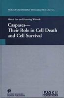 Caspases: Their Role in Cell Death and Cell Survival (Molecular Biology Intelligence Unit) 0306474417 Book Cover