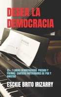 DESEA LA DEMOCRACIA: 23 + 1 POEMAS Y POESIAS, CANTICOS DEMOCRATICOS MOTIVADORES DE PAX Y AMISTAD 1080836330 Book Cover