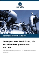 Transport von Produkten, die aus Ölfeldern gewonnen werden 6209331254 Book Cover