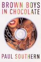 Brown Boys in Chocolate: If the Fighting Doesn't Kill You, The Sex Will 1844133648 Book Cover