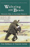 Waltzing With Bears: Managing Risk on Software Projects 0932633609 Book Cover