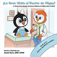 ¡La Gran Visita al Doctor de Flippy! (Las Grandes Aventuras Valientes de Flippy sobre la Salud) B0F6K8L68F Book Cover