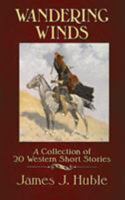 Wandering Winds: A Collection of 20 Western Short Stories 1939345197 Book Cover