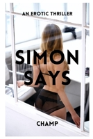 Simon Says: An Erotic Thriller B08YP9NRJT Book Cover