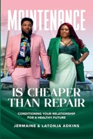 Maintenance Is Cheaper Than Repair: Conditioning Your Relationship For A Healthy Future 130480934X Book Cover