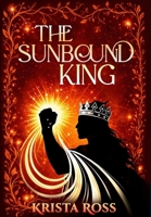 The Sunbound King (Unbound Stars) 1069914851 Book Cover