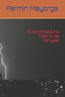 Extremadura Tierra de Brujas (Spanish Edition) 1091115737 Book Cover