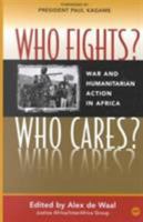 Who Fights? Who Cares?: War and Humanitarian Action in Africa 0865438641 Book Cover