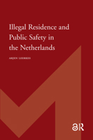 Illegal Residence and Public Safety in the Netherlands 9089640495 Book Cover