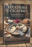 Zucchero e Cicatrici (Italian Edition) B0GV7YYYGX Book Cover