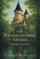 Von Schwartzenberg Legacy: Family Secrets B0F9SVDMC2 Book Cover