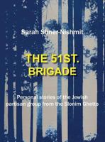 The 51st Brigade - The History of the Jewish Partisan Group from the Slonim Ghetto 1939561361 Book Cover