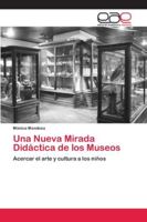 Una Nueva Mirada Didáctica de los Museos: Acercar el arte y cultura a los niños 6200429677 Book Cover