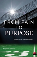 From Pain to PUrpose : Turning Pain into Power and Purpose 1945066865 Book Cover