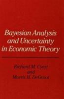 Bayesian Analysis and Uncertainty in Economic Theory (Rowman & Littlefield Probability and Statistics Series) 0847674711 Book Cover
