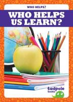 Who Helps Us Learn? 1620317648 Book Cover