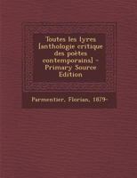 Toutes Les Lyres: Anthologie Critique Des Po�tes Contemporains (Classic Reprint) 1245403338 Book Cover