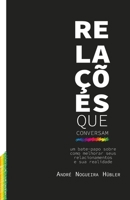 Relações que conversam: Um Bate-Papo sobre Como Melhorar seus Relacionamentos e sua Realidade 6598000300 Book Cover