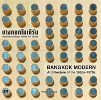 Bangkok Modern: Architecture of the 1950s - 1970s 6164511011 Book Cover