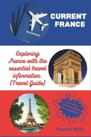 Current France: Exploring France with the essential travel information B0C6W5JNQR Book Cover