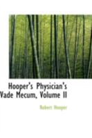 Hooper's Physician's Vade Mecum, Volume II 1018777989 Book Cover