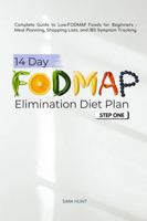 14-Day FODMAP Elimination Diet Plan - Step One: Complete Guide to Low-FODMAP Foods for Beginners - Meal Planning, Shopping Lists, and IBS System Tracking B0GC6L6GDH Book Cover